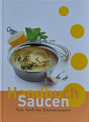 Handbuch Saucen. Von Aioli bis Zitronensauce - Ott, Sonja (Red.)