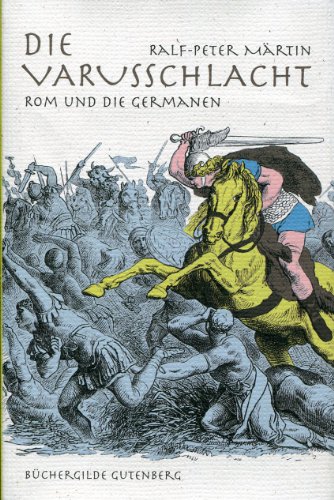 Die Varusschlacht. Rom und die Germanen. Ralf-Peter Märtin - Märtin, Ralf-Peter