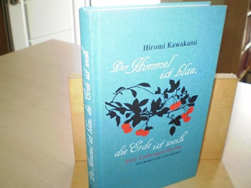 Beispielbild fr Der Himmel ist blau, die Erde ist wei von Hirowi Kawakami - Eine Liebesgeschichte Bchergilde Gutenberg zum Verkauf von medimops