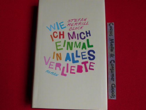 Imagen de archivo de Wie ich mich einmal in alles verliebte. Roman a la venta por Leserstrahl  (Preise inkl. MwSt.)