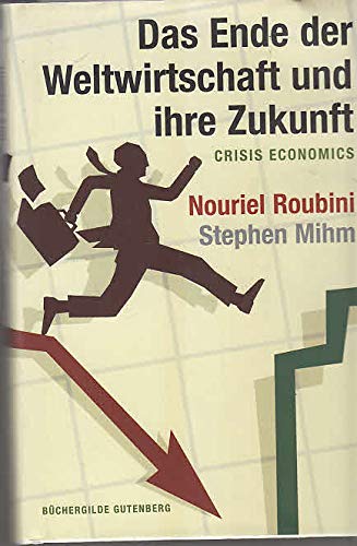 Imagen de archivo de Das Ende der Weltwirtschaft und ihre Zukunft. Crisis Economics. a la venta por Antiquariat Renate Wolf-Kurz M.A.