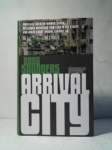 Beispielbild fr Arrival City. ber alle Grenzen hinweg ziehen Millionen Menschen vom Land in die Stdte. Von ihnen hngt unsere Zukunft ab zum Verkauf von medimops