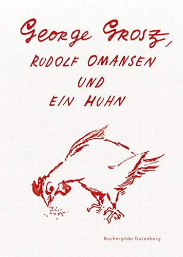 Beispielbild fr George Grosz, Rudolf Omansen und ein Huhn. zum Verkauf von Versandantiquariat Lange