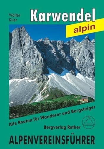 Karwendelgebirge. AlpenvereinsfÃ¼hrer alpin. (9783763311217) by Klier, Heinrich; MÃ¤rz, Fritz; Klier, Walter.