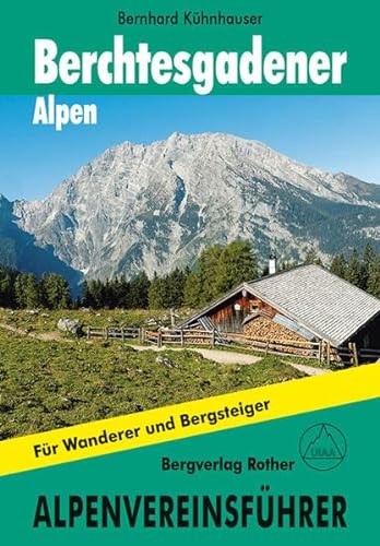 Berchtesgadener Alpen. Alpenvereinsführer alpin: Ein Führer für Täler, Hütten und Berge - Schöner, Hellmut; Kühnhauser, Bernhard