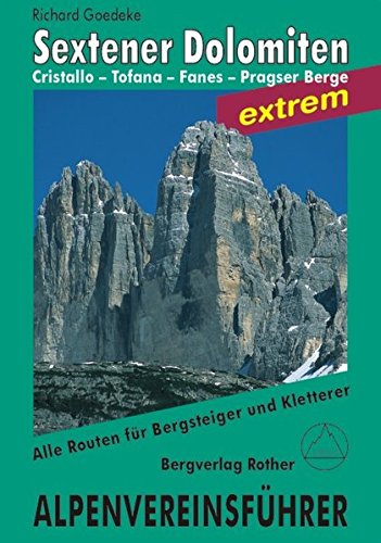 Sextener Dolomiten extrem. Alpenvereinsführer Alle Routen für Bergsteiger und Kletterer - Goedeke, Richard