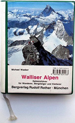 Imagen de archivo de Walliser Alpen. Gebietsfhrer fr Wanderer, Bergsteiger und Kletterer. Die beliebtesten Anstiege auf alle wichtigen Gipfel mit Beschreibung aller empfehlenswerten Skitouren. a la venta por ANTIQUARIAT BCHERBERG Martin Walkner