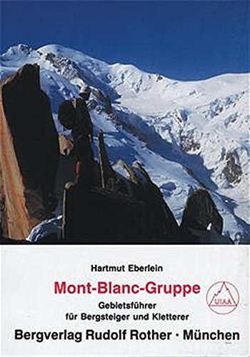 Beispielbild fr Mont-Blanc-Gruppe: Gebietsfhrer fr Bergsteiger und Kletterer. Verfat nach den Richtlinien der UIAA zum Verkauf von medimops
