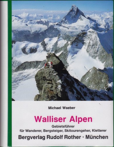 9783763324163: Walliser Alpen: Gebietsfhrer fr Wanderer, Bergsteiger und Kletterer