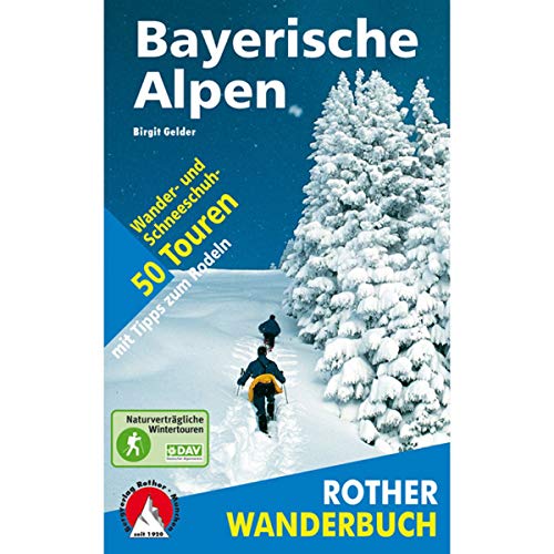 Winterwandern Bayerische Alpen. 50 Wander- und Schneeschuhtouren - mit Tipps zum Rodeln und GPS-Tracks - Gelder, Birgit