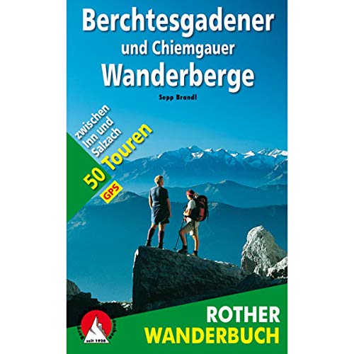 Imagen de archivo de Berchtesgadener und Chiemgauer Wanderberge. Rother Wanderbuch. 50 Touren zwischen Inn und Salzach a la venta por medimops