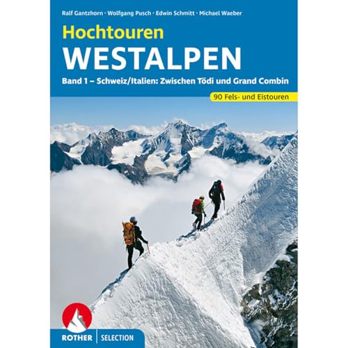 Stock image for Hochtouren Westalpen - Band 1. 86 Fels- und Eistouren zwischen Tdi und Grand Combin (Rother Select for sale by medimops