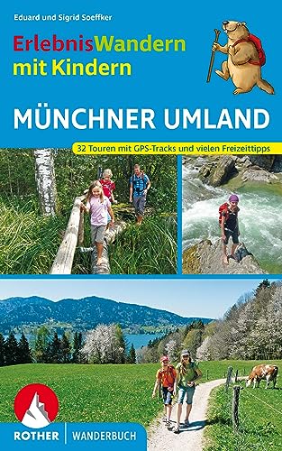 Erlebniswandern mit Kindern Münchner Umland. 31 Wanderungen und Ausflüge - Eduard Soeffker, Sigrid Soeffker