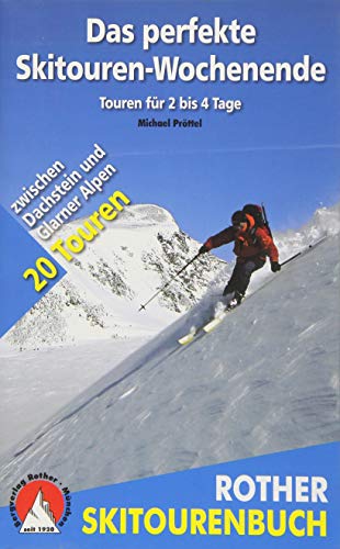 9783763330706: Das perfekte Skitouren-Wochenende: Touren fr 2 bis 4 Tage. Zwischen Dachstein und Glarner Alpen. 20 Touren