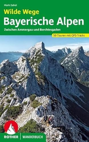 Beispielbild fr Wilde Wege Bayerische Alpen: 50 Touren zwischen Ammergau und Berchtesgaden. Mit GPS-Daten zum Verkauf von medimops