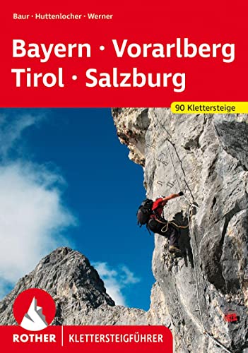 Beispielbild fr KLETTERSTEIGE BAYERN VORALBERTIROL SALZBURG: 90 Klettersteige zwischen Rhein und Salzach zum Verkauf von Versandantiquariat BUCHvk