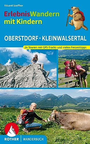 Erlebniswandern mit Kindern Oberstdorf - Kleinwalsertal : 24 Touren mit GPS-Tracks und vielen Freizeittipps - Eduard Soeffker