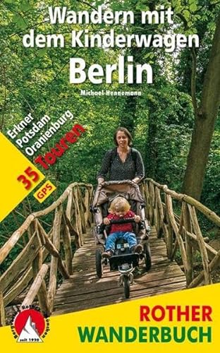 Stock image for Wandern mit dem Kinderwagen Berlin: Erkner - Potsdam - Oranienburg. 35 Touren. Mit GPS-Tracks. (Rother Wanderbuch) for sale by medimops