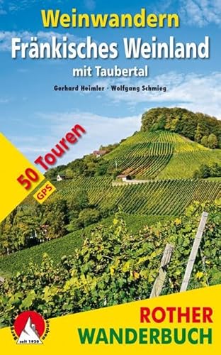 Weinwandern Fränkisches Weinland mit Taubertal. 50 Touren. Mit GPS-Tracks - Heimler, Gerhard und Wolfgang Schmieg