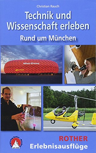 Beispielbild fr Technik und Wissenschaft erleben: Rund um Mnchen (Rother Wanderbuch) zum Verkauf von medimops