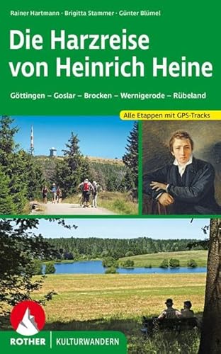 Imagen de archivo de Die Harzreise von Heinrich Heine: Gttingen - Goslar - Brocken - Wernigerode - Rbeland. Alle Etappen mit GPS-Tracks (Rother Wanderbuch) a la venta por medimops