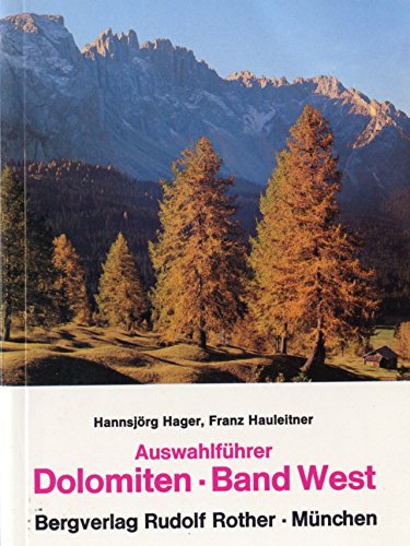 Beispielbild fr Auswahlfhrer Dolomiten. Band West. 52 ausgewhlte Bergwanderungen zwischen Brixen und Feltre / Hannsjrg Hager, Franz Hauleitner. zum Verkauf von Antiquariat Axel Straer