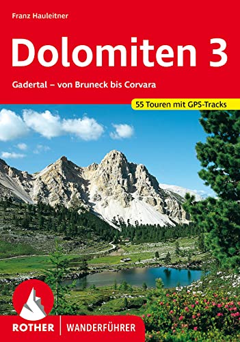 9783763340606: Dolomiten 3. Gadertal - Von Bruneck bis Corvara. 55 Touren. (Rother Wanderfhrer): Gadertal - Von Bruneck bis Corvara. 55 Touren. Mit GPS-Tracks