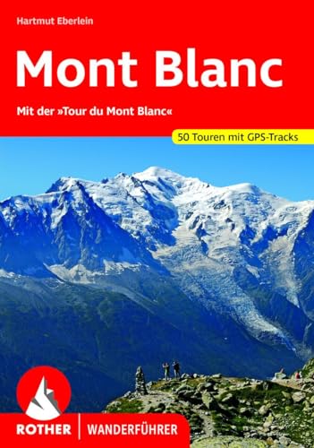 9783763340774: MONT BLANC (ALL): Mit der "Tour du Mont Blanc". 50 Touren mit GPS-Tracks