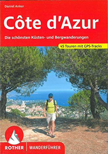 9783763341207: Cte d'Azur: Die schnsten Ksten- und Bergwanderungen. 45 Touren mit GPS-Tracks (Rother Wanderfhrer)