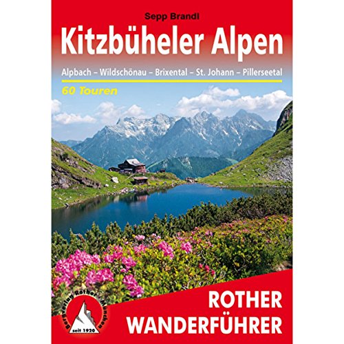 Kitzbüheler Alpen : Alpbach - Wildschönau - Brixental - St. Johann - Pillerseetal. 62 Touren mit GPS-Tracks - Sepp Brandl