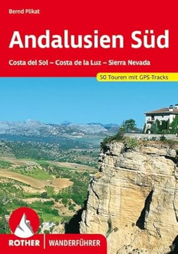 Andalusien Süd : Costa del Sol - Costa de la Luz - Sierra Nevada. 50 Touren mit GPS-Tracks - Bernd Plikat