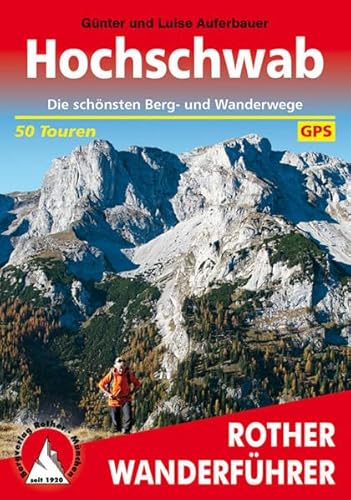 Hochschwab. 50 Touren. Mit GPS-Tracks Die schönsten Berg- und Wanderwege. - Auferbauer, Günter und Luise Auferbauer