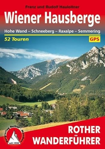 9783763342167: Wiener Hausberge: Hohe Wand - Schneeberg - Raxalpe - Semmering. 52 Touren. Mit GPS-Daten