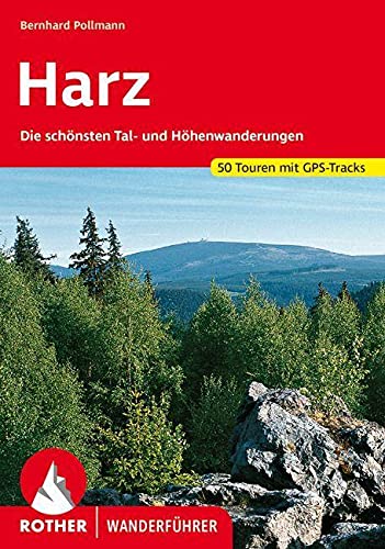 Harz. 50 Touren. Mit GPS-Tracks Die schönsten Tal- und Höhenwanderungen - Pollmann, Bernhard