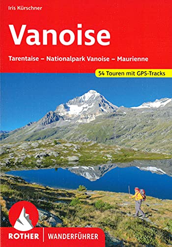 9783763343041: Vanoise, Albertville – Trois Valles – Val d’Isre – Maurienne. Rother.: Tarentaise - Nationalpark Vanoise - Maurienne. 52 Touren mit GPS-Tracks