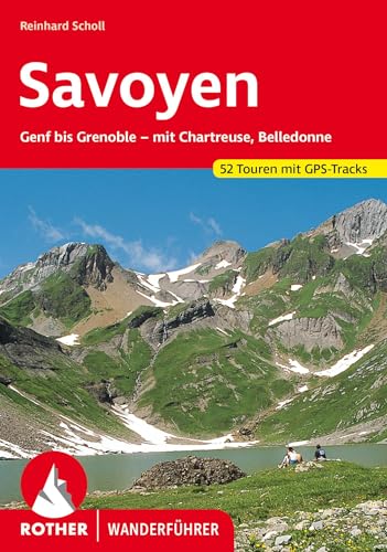 Savoyen : Genf bis Grenoble - mit Chartreuse, Belledonne. 52 Touren. Mit GPS-Tracks - Reinhard Scholl