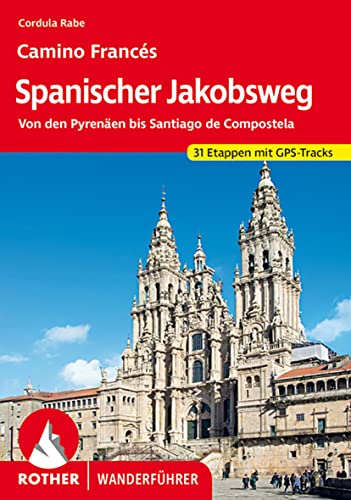 Spanischer Jakobsweg. Camino frances von den Pyrenäen bis Santiago de Compostela. 41 Etappen (Rother Wanderführer)