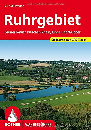 Ruhrgebiet : Grünes Revier zwischen Rhein, Lippe und Wupper. 50 Touren mit GPS-Tracks - Uli Auffermann