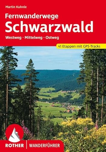 9783763343980: Fernwanderwege Schwarzwald: Westweg - Mittelweg - Ostweg. 41 Etappen. Mit GPS-Tracks