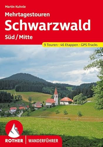 Schwarzwald Süd/Mitte. 46 Etappen. Mit GPS-Tracks 9 Mehrtagestouren - Kuhnle, Martin