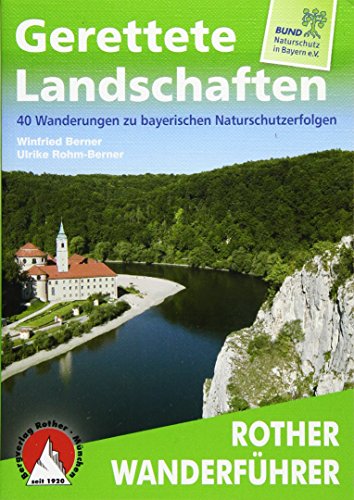 Stock image for Gerettete Landschaften: 40 Wanderungen zu bayerischen Naturschutzerfolgen: 40 Wanderungen zu bayerischen Naturschutzerfolgen. Mit GPS-Daten for sale by medimops