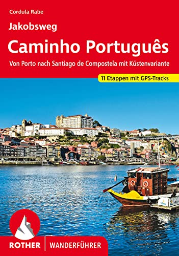 9783763344529: Jakobsweg – Caminho Portugus, Von Porto nach Santiago de Compostela, 15 Etappen. Rother.: Von Porto nach Santiago de Compostela mit Kstenvariante. 11 Etappen mit GPS-Tracks