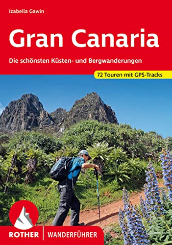 Gran Canaria. 72 Touren. Mit GPS-Tracks. Die schönsten Küsten- und Bergwanderungen. - Gawin, Izabella