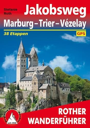 Stock image for Rother Wanderführer Jakobsweg Marburg - Trier - V zelay: 38 Etappen. Mit GPS-Tracks for sale by WorldofBooks