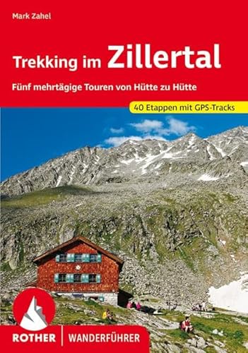 Beispielbild fr Trekking im Zillertal: Fnf mehrtgige Touren von Htte zu Htte. 40 Etappen. Mit GPS-Tracks (Rother Wanderfhrer) zum Verkauf von medimops