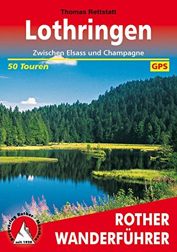 Stock image for Lothringen: Zwischen Elsass und Champagne. 50 Touren. Mit GPS-Tracks. (Rother Wanderfhrer) for sale by medimops