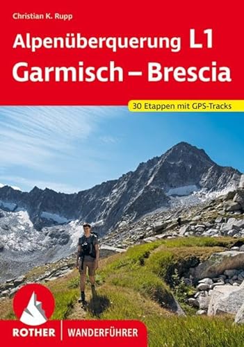 Stock image for Alpenberquerung L1 Garmisch ? Brescia: 30 Etappen mit GPS-Tracks (Rother Wanderfhrer) for sale by medimops
