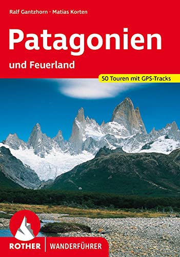 Beispielbild fr Patagonien: und Feuerland. 50 Touren mit GPS-Tracks (Rother Wanderfhrer) zum Verkauf von medimops