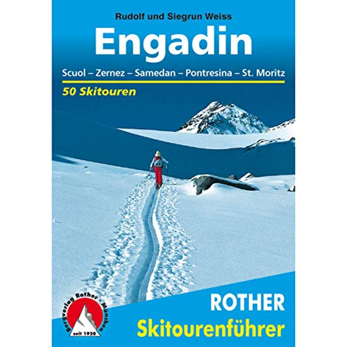Engadin : 50 Skitouren für Geniesser im Unter- und Oberengadin. Rudolf und Siegrun Weiss
