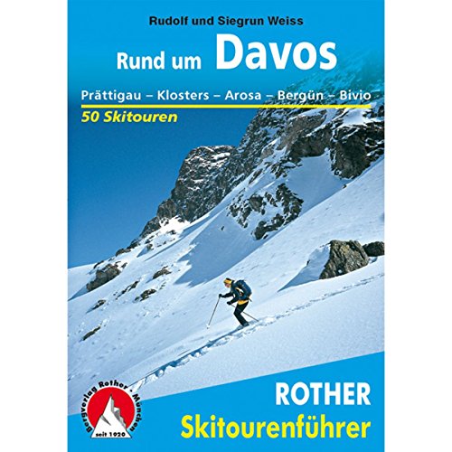 Beispielbild fr Rund Um Davos: Prttigau - Klosters - Arosa - Bergn - Bivio. 50 Ausgewhlte Skitouren zum Verkauf von Revaluation Books